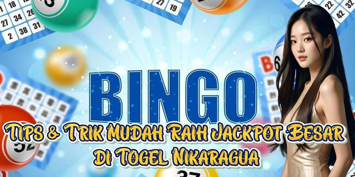 Tips & Trik Mudah Raih Jackpot Besar di Togel Nikaragua
