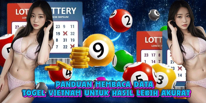 Panduan Membaca Data Togel Vietnam Untuk Hasil Lebih Akurat