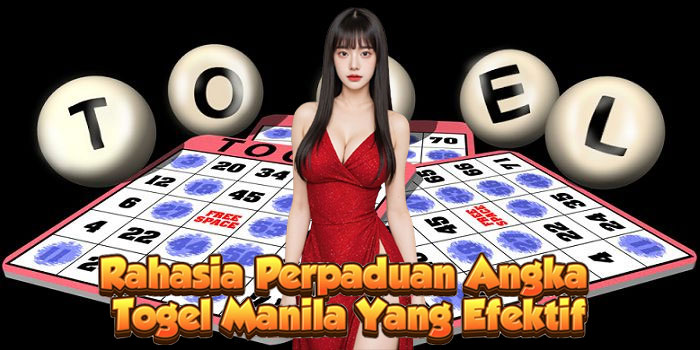 Rahasia Perpaduan Angka Togel Manila Yang Efektif
