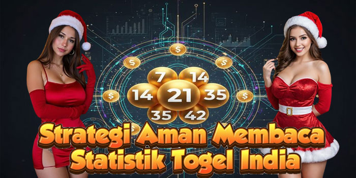 Strategi Aman Membaca Statistik Togel India